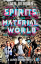 Spirits in the Material World